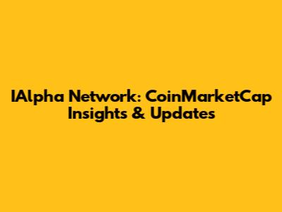 IAlpha Network: CoinMarketCap Insights & Updates