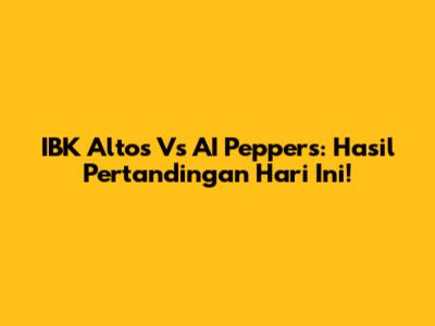 IBK Altos Vs AI Peppers: Hasil Pertandingan Hari Ini!