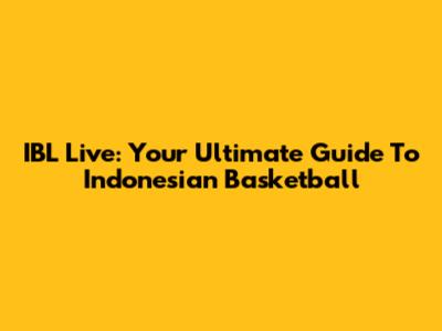 IBL Live: Your Ultimate Guide To Indonesian Basketball