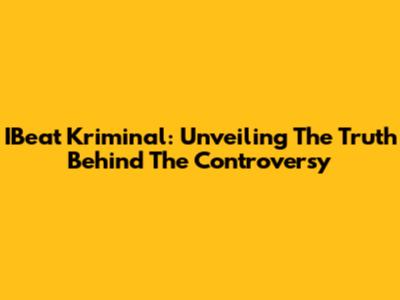 IBeat Kriminal: Unveiling The Truth Behind The Controversy