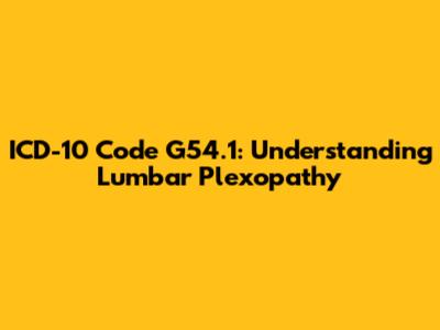 ICD-10 Code G54.1: Understanding Lumbar Plexopathy