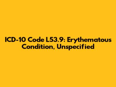 ICD-10 Code L53.9: Erythematous Condition, Unspecified