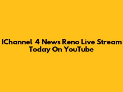 IChannel 4 News Reno Live Stream Today On YouTube