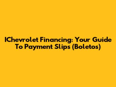 IChevrolet Financing: Your Guide To Payment Slips (Boletos)