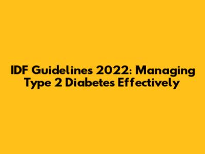 IDF Guidelines 2022: Managing Type 2 Diabetes Effectively