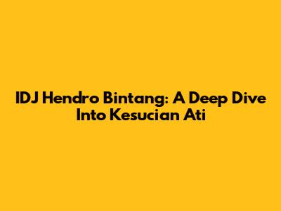 IDJ Hendro Bintang: A Deep Dive Into Kesucian Ati