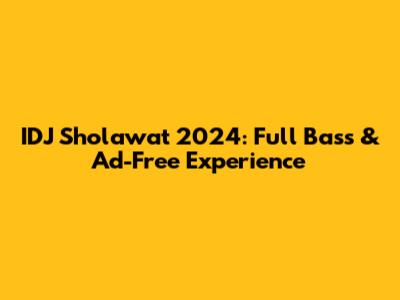 IDJ Sholawat 2024: Full Bass & Ad-Free Experience