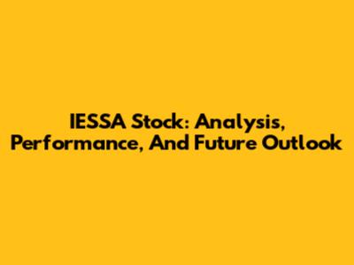 IESSA Stock: Analysis, Performance, And Future Outlook