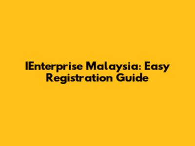 IEnterprise Malaysia: Easy Registration Guide