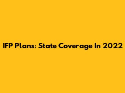 IFP Plans: State Coverage In 2022