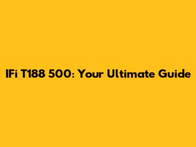 IFi T188 500: Your Ultimate Guide