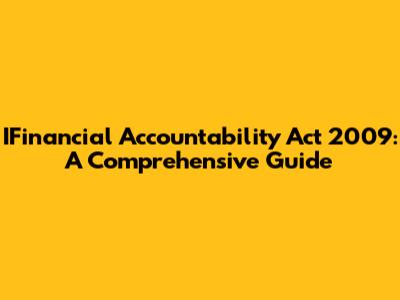 IFinancial Accountability Act 2009: A Comprehensive Guide