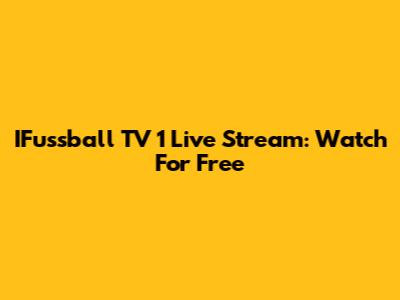 IFussball TV 1 Live Stream: Watch For Free