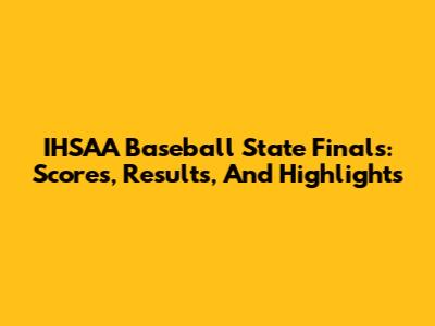 IHSAA Baseball State Finals: Scores, Results, And Highlights