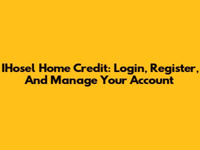 IHosel Home Credit: Login, Register, And Manage Your Account
