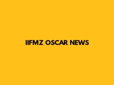 IIFMZ OSCAR NEWS