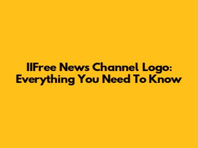 IIFree News Channel Logo: Everything You Need To Know