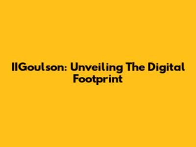 IIGoulson: Unveiling The Digital Footprint