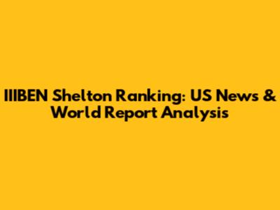 IIIBEN Shelton Ranking: US News & World Report Analysis