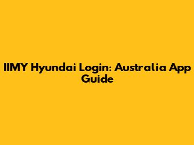 IIMY Hyundai Login: Australia App Guide