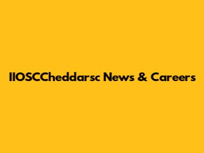 IIOSCCheddarsc News & Careers
