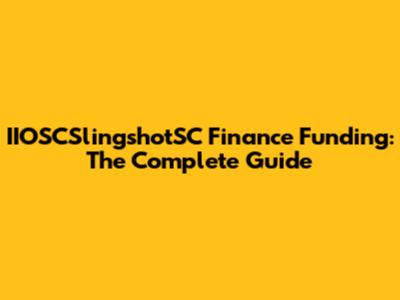 IIOSCSlingshotSC Finance Funding: The Complete Guide