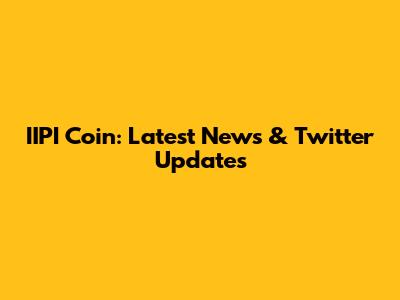 IIPI Coin: Latest News & Twitter Updates