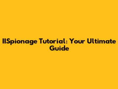 IISpionage Tutorial: Your Ultimate Guide