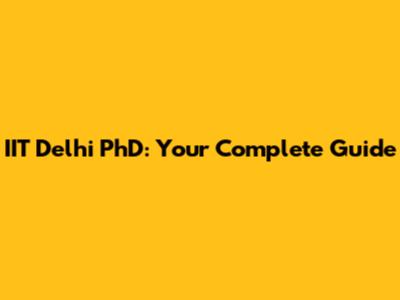 IIT Delhi PhD: Your Complete Guide