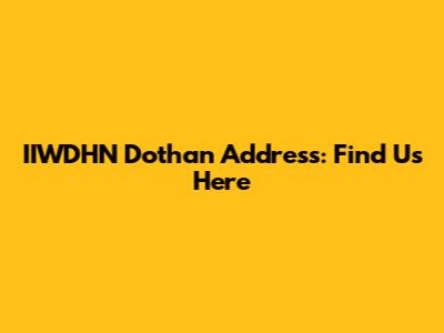 IIWDHN Dothan Address: Find Us Here