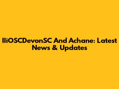 IIiOSCDevonSC And Achane: Latest News & Updates