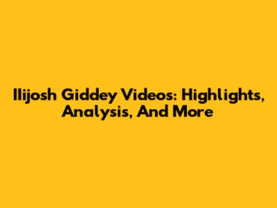 IIijosh Giddey Videos: Highlights, Analysis, And More