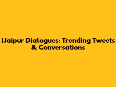 IJaipur Dialogues: Trending Tweets & Conversations