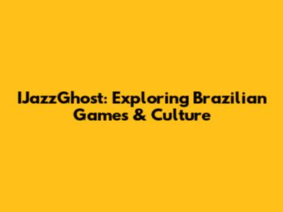 IJazzGhost: Exploring Brazilian Games & Culture