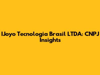 IJoyo Tecnologia Brasil LTDA: CNPJ Insights