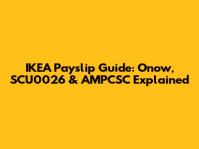 IKEA Payslip Guide: Onow, SCU0026 & AMPCSC Explained