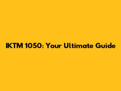 IKTM 1050: Your Ultimate Guide