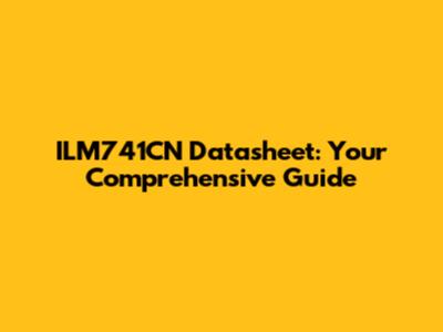 ILM741CN Datasheet: Your Comprehensive Guide