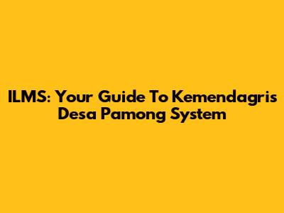 ILMS: Your Guide To Kemendagri's Desa Pamong System
