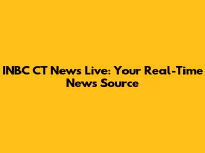 INBC CT News Live: Your Real-Time News Source