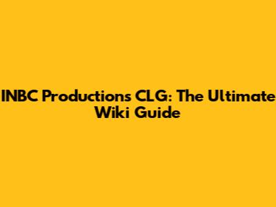 INBC Productions CLG: The Ultimate Wiki Guide