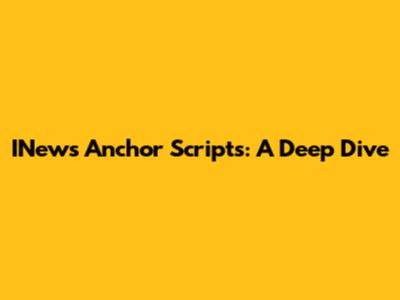 INews Anchor Scripts: A Deep Dive