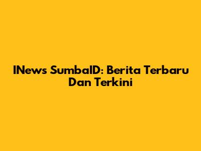 INews SumbaID: Berita Terbaru Dan Terkini