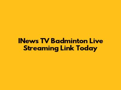 INews TV Badminton Live Streaming Link Today