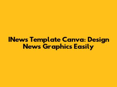 INews Template Canva: Design News Graphics Easily
