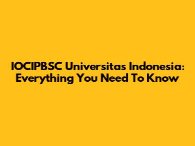 IOCIPBSC Universitas Indonesia: Everything You Need To Know