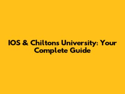 IOS & Chilton's University: Your Complete Guide