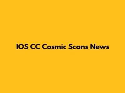 IOS CC Cosmic Scans News