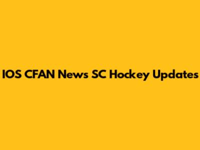 IOS CFAN News SC Hockey Updates