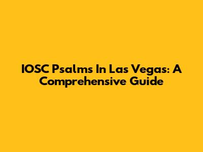IOSC Psalms In Las Vegas: A Comprehensive Guide